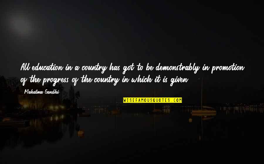 Gandhi And Education Quotes By Mahatma Gandhi: All education in a country has got to