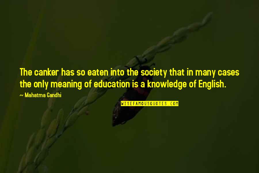 Gandhi And Education Quotes By Mahatma Gandhi: The canker has so eaten into the society