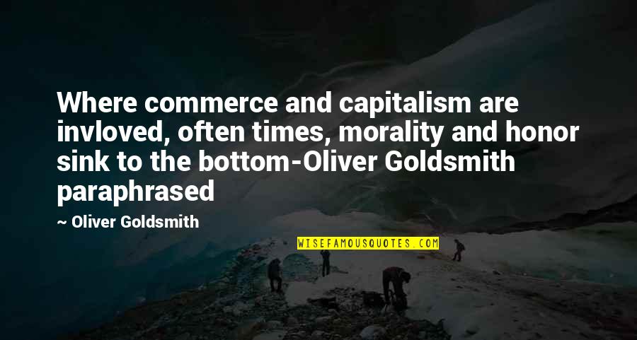 Gandhi By Famous People Quotes By Oliver Goldsmith: Where commerce and capitalism are invloved, often times,