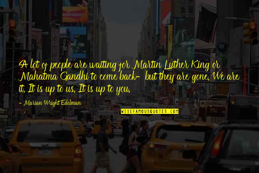 Gandhi By Other People Quotes By Marian Wright Edelman: A lot of people are waiting for Martin