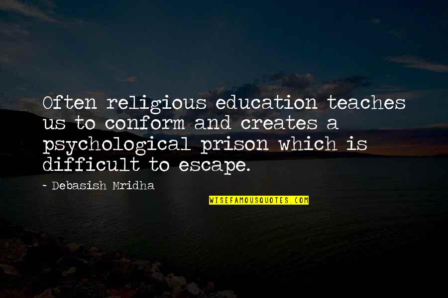 Gandhi Education Quotes By Debasish Mridha: Often religious education teaches us to conform and