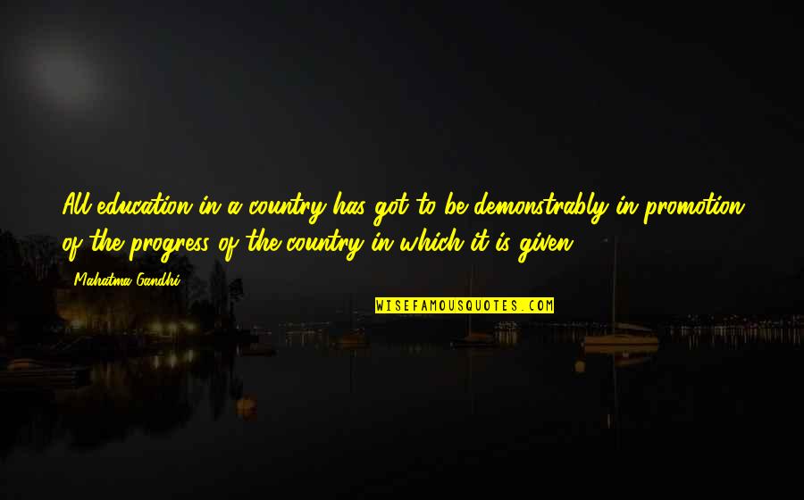 Gandhi Education Quotes By Mahatma Gandhi: All education in a country has got to