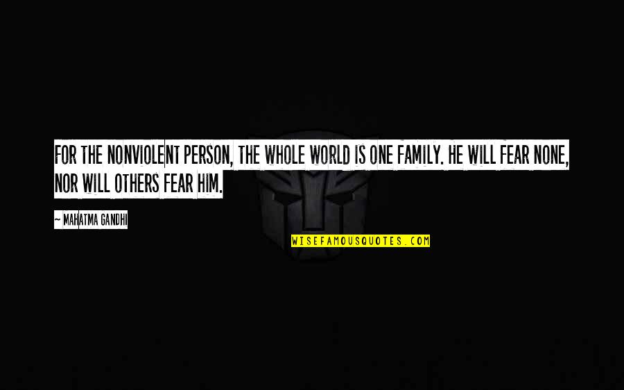 Gandhi Family Quotes By Mahatma Gandhi: For the nonviolent person, the whole world is Gandhi Family Quotes By Mahatma Gandhi: For the nonviolent person, the whole world is