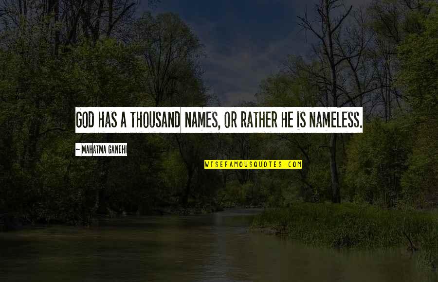 Gandhi God Quotes By Mahatma Gandhi: God has a thousand names, or rather He