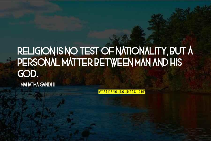 Gandhi God Quotes By Mahatma Gandhi: Religion is no test of nationality, but a
