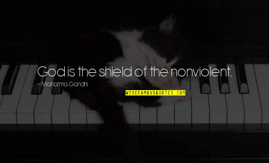 Gandhi God Quotes By Mahatma Gandhi: God is the shield of the nonviolent.