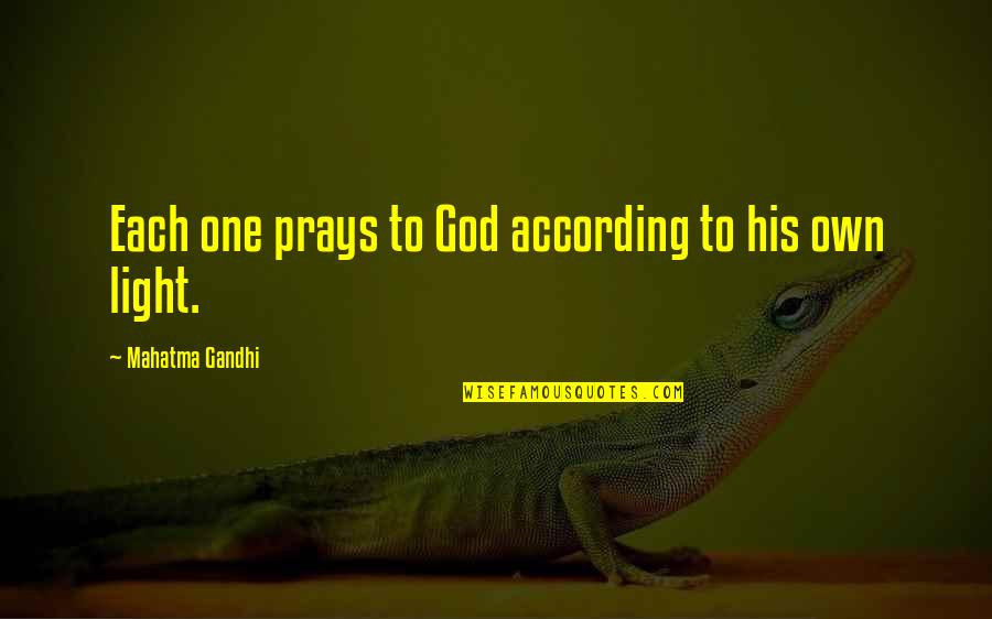 Gandhi God Quotes By Mahatma Gandhi: Each one prays to God according to his