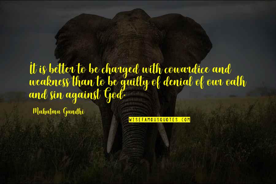 Gandhi God Quotes By Mahatma Gandhi: It is better to be charged with cowardice