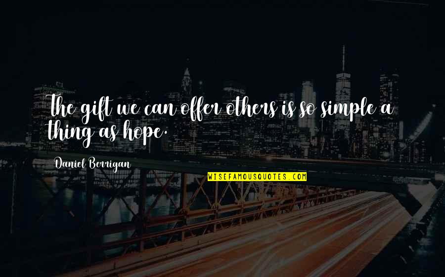 Gandhi Greed Quotes By Daniel Berrigan: The gift we can offer others is so Gandhi Greed Quotes By Daniel Berrigan: The gift we can offer others is so