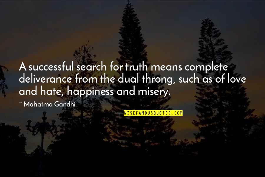 Gandhi Happiness Quotes By Mahatma Gandhi: A successful search for truth means complete deliverance