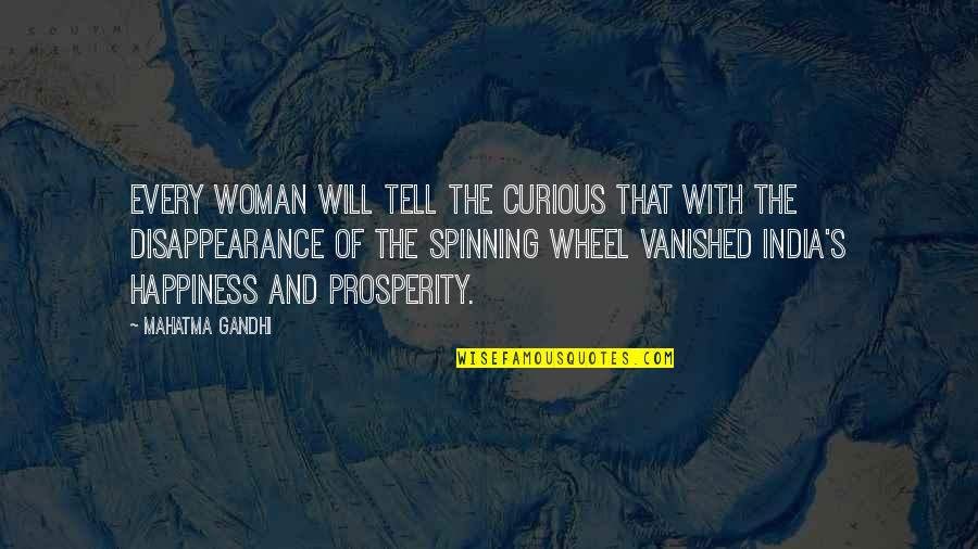 Gandhi Happiness Quotes By Mahatma Gandhi: Every woman will tell the curious that with