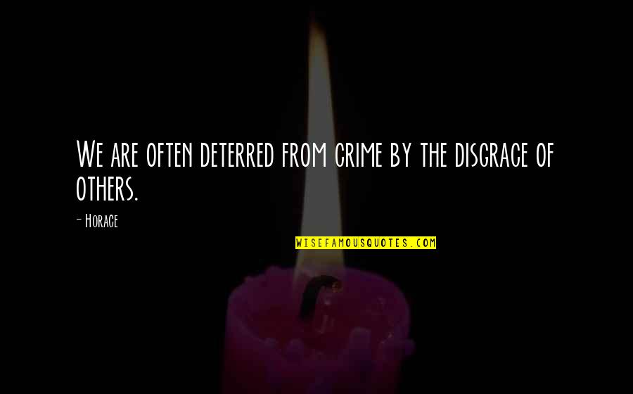 Gandhi Ideology Quotes By Horace: We are often deterred from crime by the