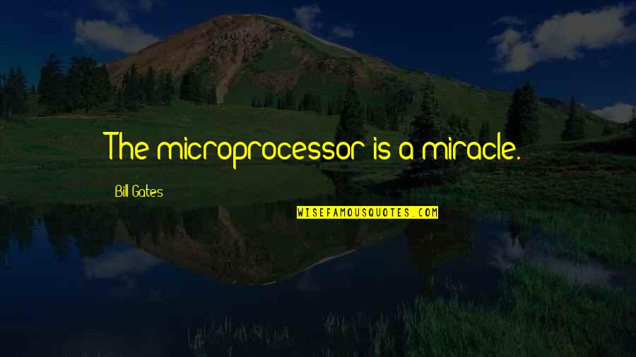 Gandhi Jayanti Inspirational Quotes By Bill Gates: The microprocessor is a miracle.