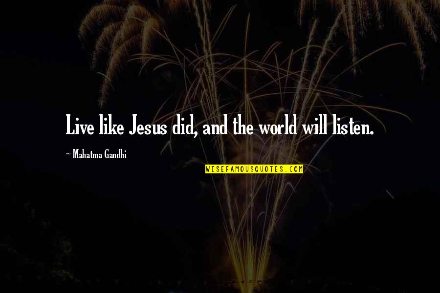 Gandhi Jesus Quotes By Mahatma Gandhi: Live like Jesus did, and the world will