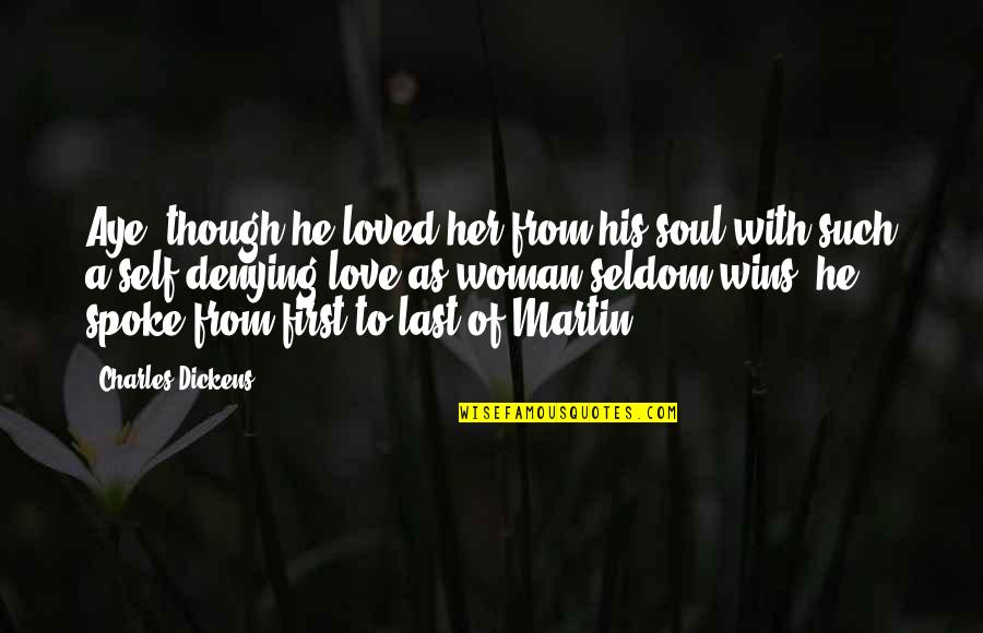 Gandhi Movie Quotes By Charles Dickens: Aye, though he loved her from his soul Gandhi Movie Quotes By Charles Dickens: Aye, though he loved her from his soul