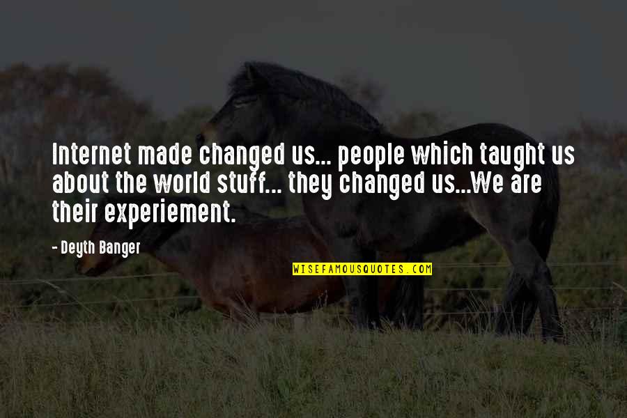 Gandhi Movie Quotes By Deyth Banger: Internet made changed us... people which taught us
