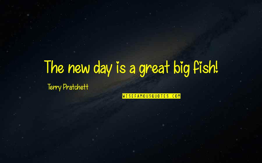 Gandhi On Vegetarianism Quotes By Terry Pratchett: The new day is a great big fish!