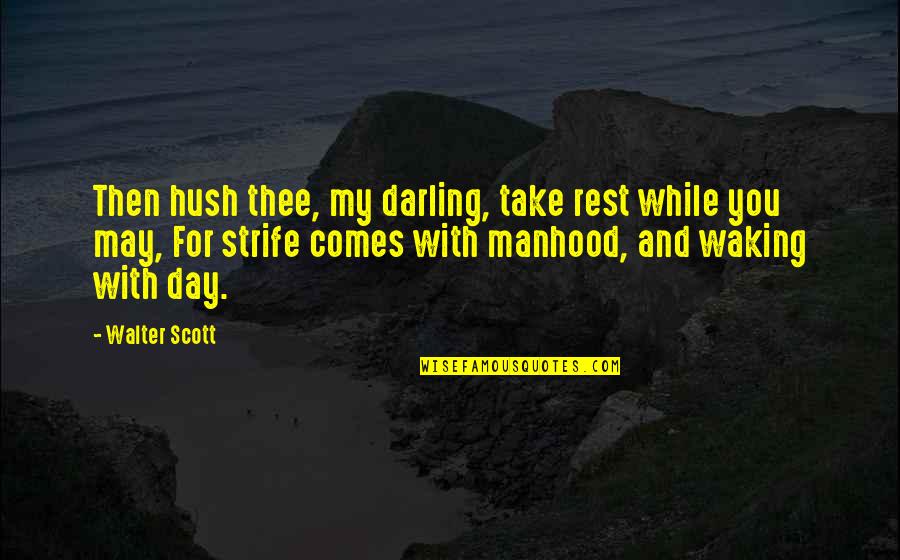 Gandhi Unjust Law Quotes By Walter Scott: Then hush thee, my darling, take rest while