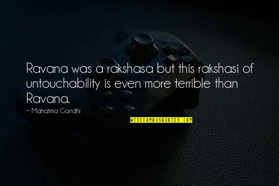 Gandhi Untouchability Quotes By Mahatma Gandhi: Ravana was a rakshasa but this rakshasi of