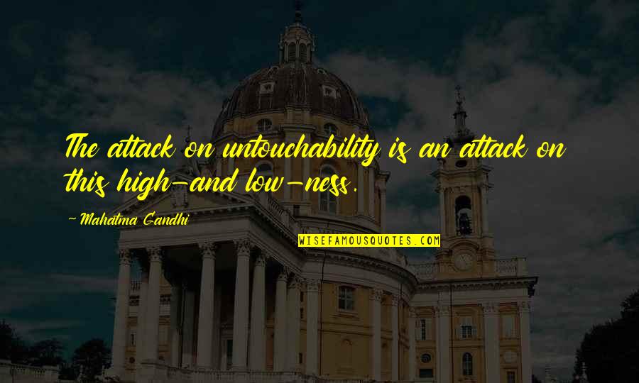 Gandhi Untouchability Quotes By Mahatma Gandhi: The attack on untouchability is an attack on
