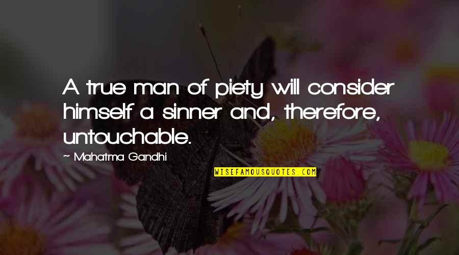 Gandhi Untouchability Quotes By Mahatma Gandhi: A true man of piety will consider himself