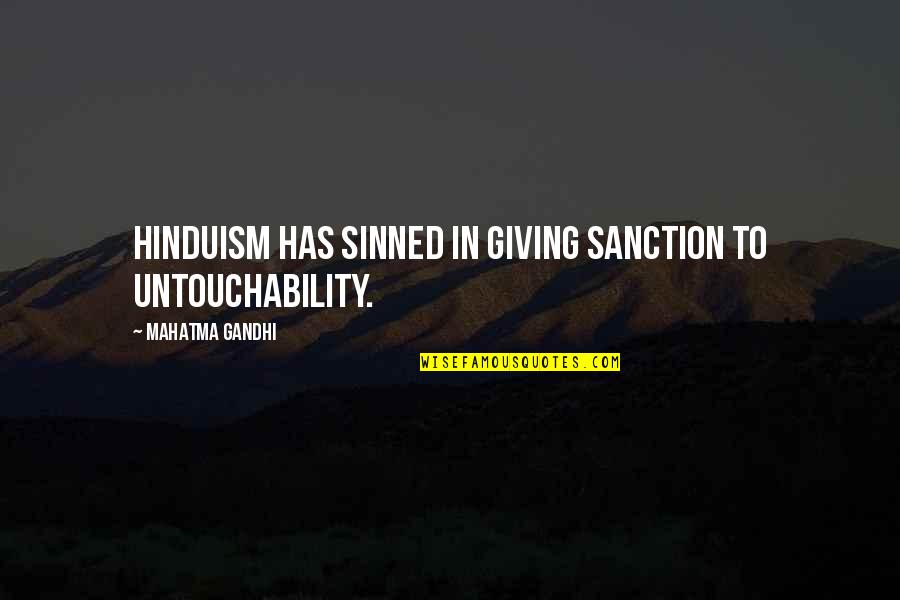 Gandhi Untouchability Quotes By Mahatma Gandhi: Hinduism has sinned in giving sanction to untouchability.