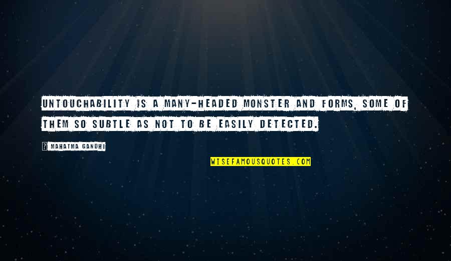 Gandhi Untouchability Quotes By Mahatma Gandhi: Untouchability is a many-headed monster and forms, some