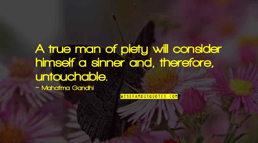 Gandhi Untouchables Quotes By Mahatma Gandhi: A true man of piety will consider himself