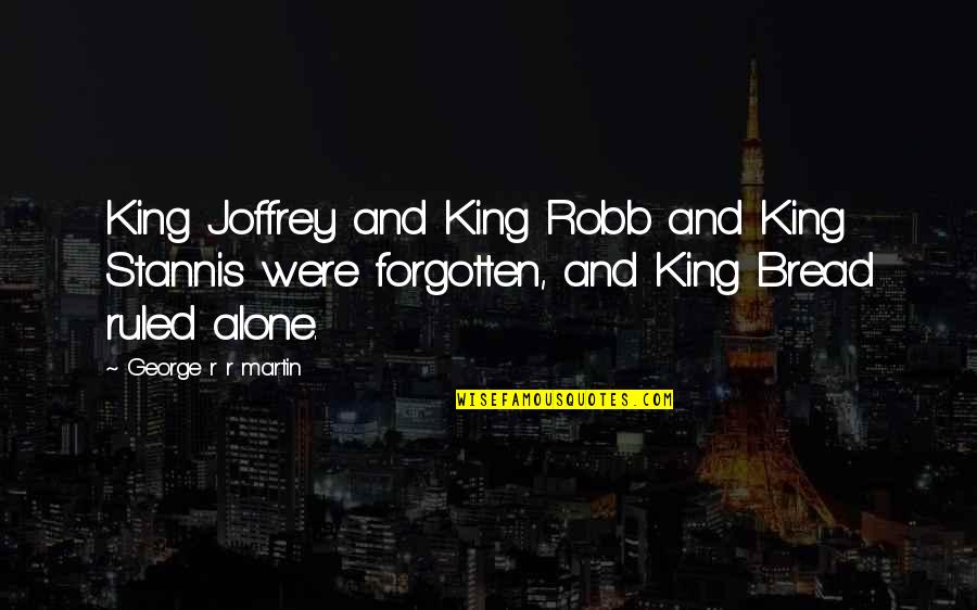 Gandhism In Political Science Quotes By George R R Martin: King Joffrey and King Robb and King Stannis Gandhism In Political Science Quotes By George R R Martin: King Joffrey and King Robb and King Stannis