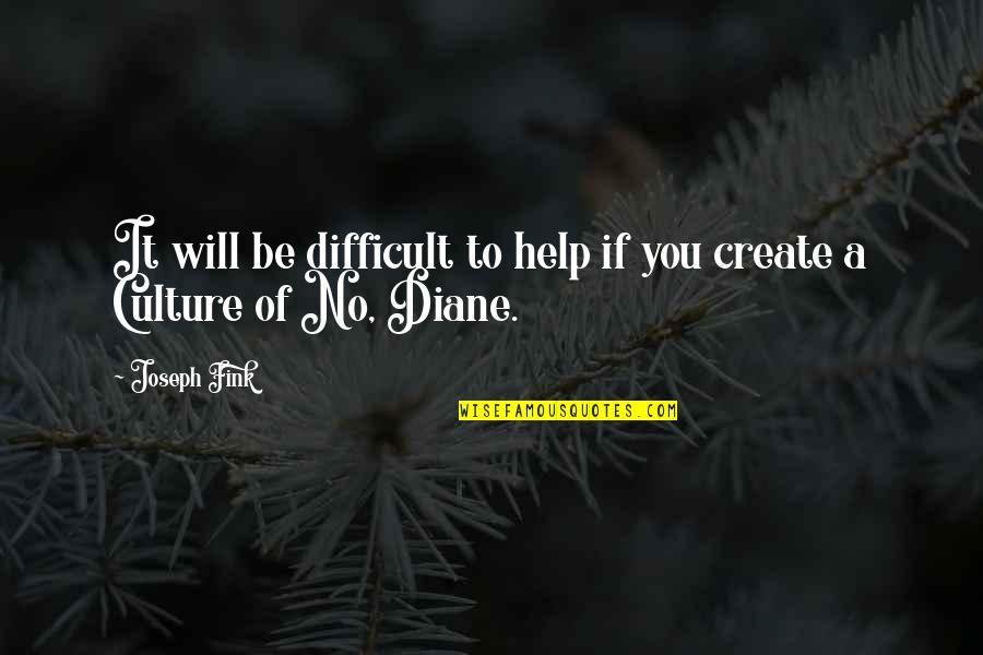 Gandhism Symbols Quotes By Joseph Fink: It will be difficult to help if you