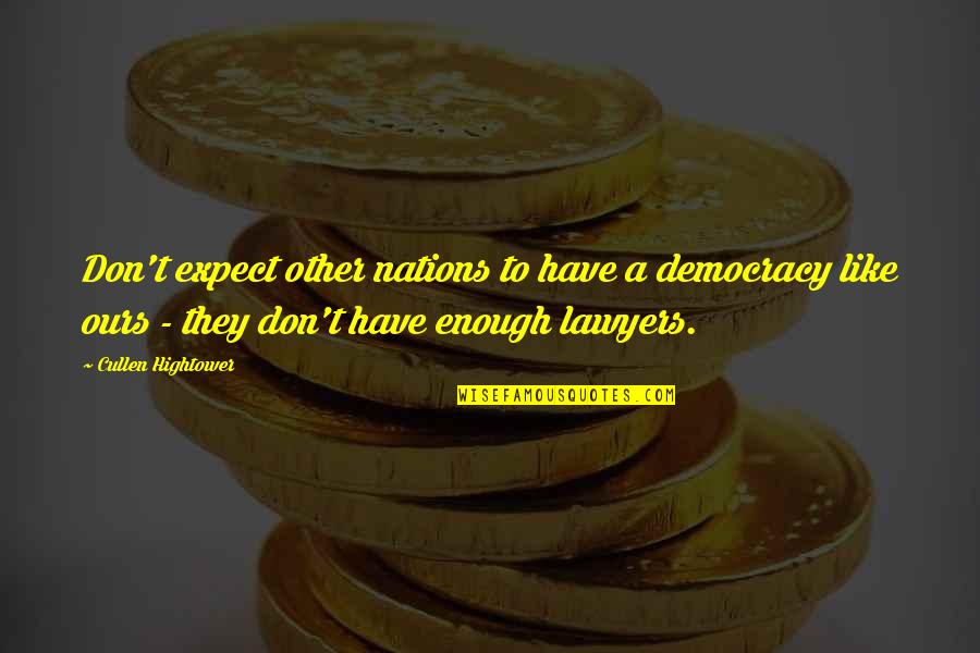 Gandi Quotes By Cullen Hightower: Don't expect other nations to have a democracy Gandi Quotes By Cullen Hightower: Don't expect other nations to have a democracy