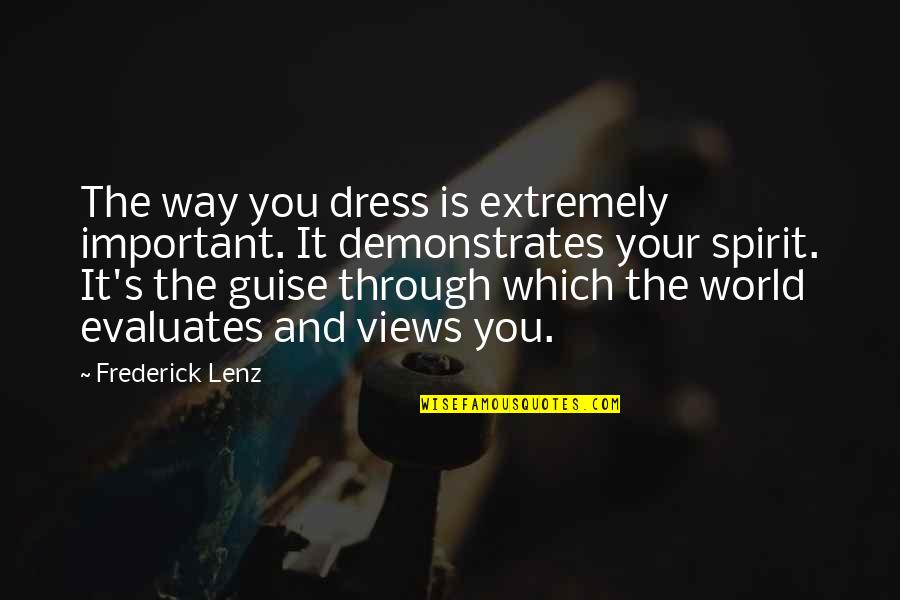 Gandikota Quotes By Frederick Lenz: The way you dress is extremely important. It