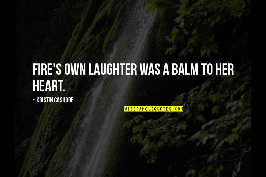 Gandima Quotes By Kristin Cashore: Fire's own laughter was a balm to her Gandima Quotes By Kristin Cashore: Fire's own laughter was a balm to her