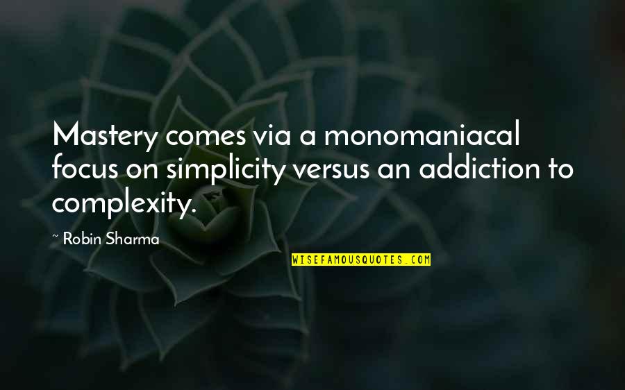 Gandini Racing Quotes By Robin Sharma: Mastery comes via a monomaniacal focus on simplicity Gandini Racing Quotes By Robin Sharma: Mastery comes via a monomaniacal focus on simplicity