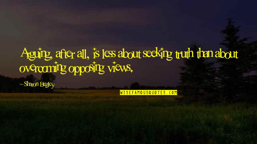 Gandolfo Quotes By Sharon Begley: Arguing, after all, is less about seeking truth Gandolfo Quotes By Sharon Begley: Arguing, after all, is less about seeking truth