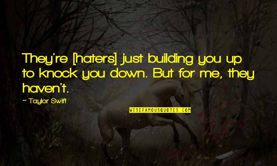 Gandolfos Omaha Quotes By Taylor Swift: They're [haters] just building you up to knock