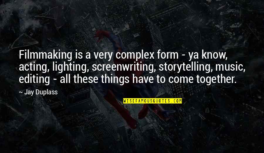 Gandules Quotes By Jay Duplass: Filmmaking is a very complex form - ya Gandules Quotes By Jay Duplass: Filmmaking is a very complex form - ya