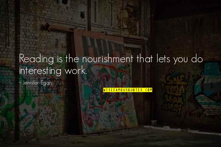 Gandules Recipe Quotes By Jennifer Egan: Reading is the nourishment that lets you do Gandules Recipe Quotes By Jennifer Egan: Reading is the nourishment that lets you do