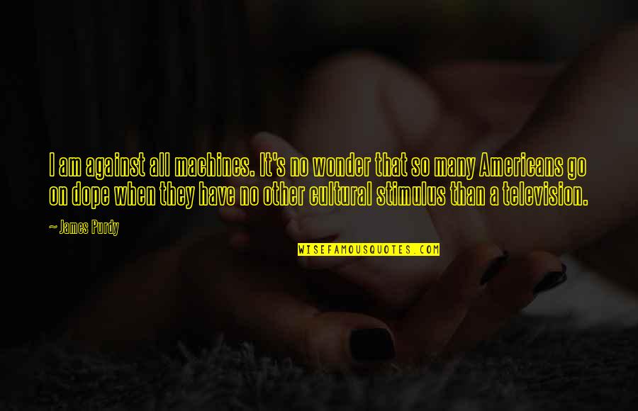 Ganesh Images Hd With Quotes By James Purdy: I am against all machines. It's no wonder Ganesh Images Hd With Quotes By James Purdy: I am against all machines. It's no wonder