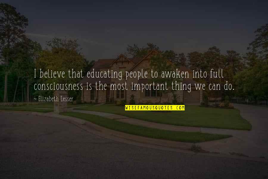 Ganesh Ji Pic With Quotes By Elizabeth Lesser: I believe that educating people to awaken into