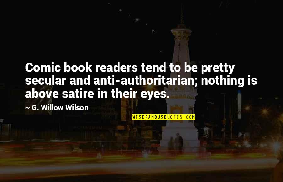 Gang Of Eight Quotes By G. Willow Wilson: Comic book readers tend to be pretty secular Gang Of Eight Quotes By G. Willow Wilson: Comic book readers tend to be pretty secular