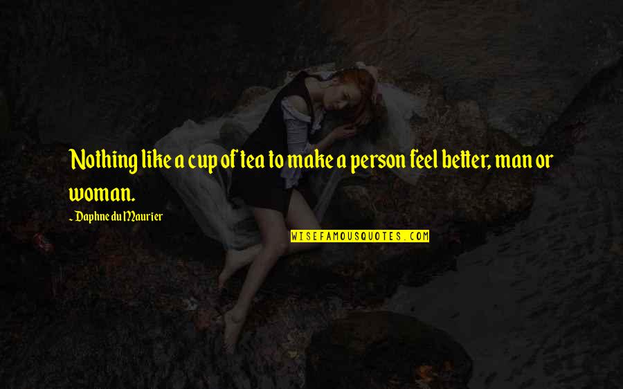 Ganga Arti Banaras Quotes By Daphne Du Maurier: Nothing like a cup of tea to make