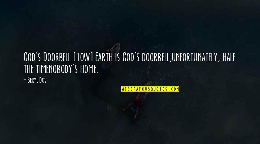 Gangaji Best Quotes By Beryl Dov: God's Doorbell [10w] Earth is God's doorbell,unfortunately, half