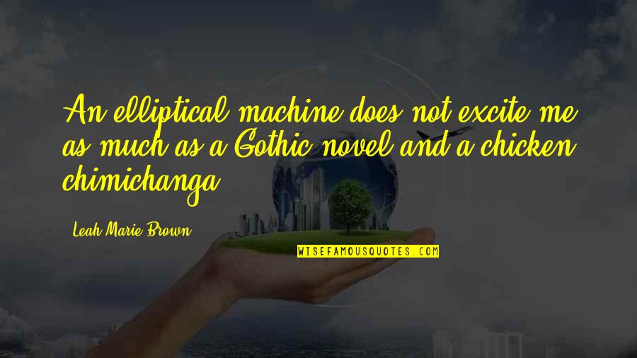 Gangaji Best Quotes By Leah Marie Brown: An elliptical machine does not excite me as