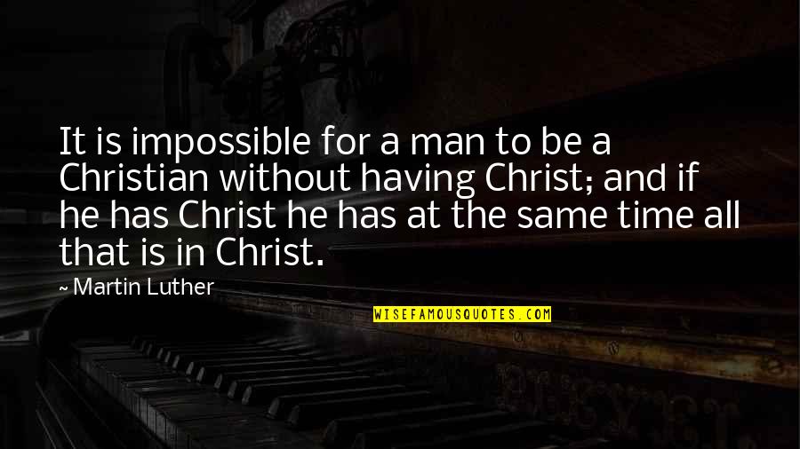 Ganganagar Pin Quotes By Martin Luther: It is impossible for a man to be
