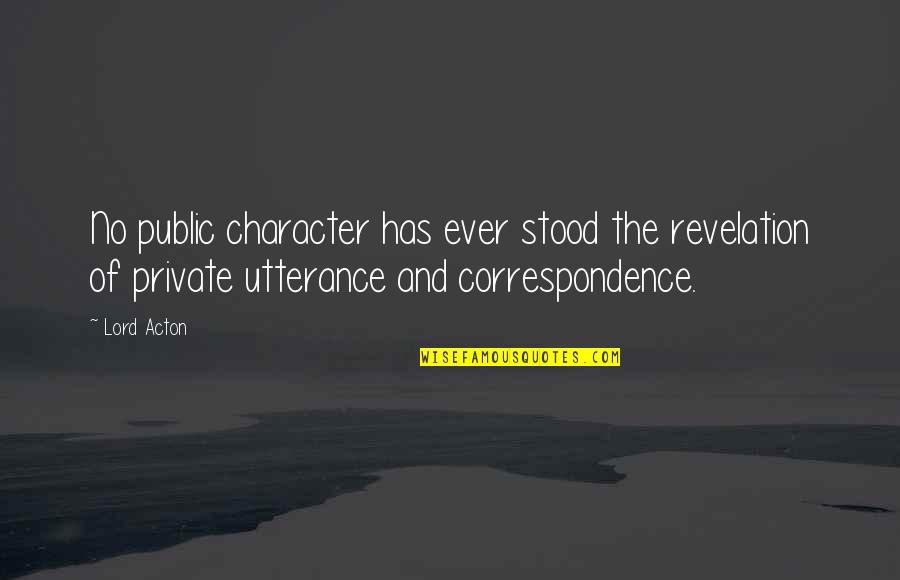Gangbusters Quotes By Lord Acton: No public character has ever stood the revelation