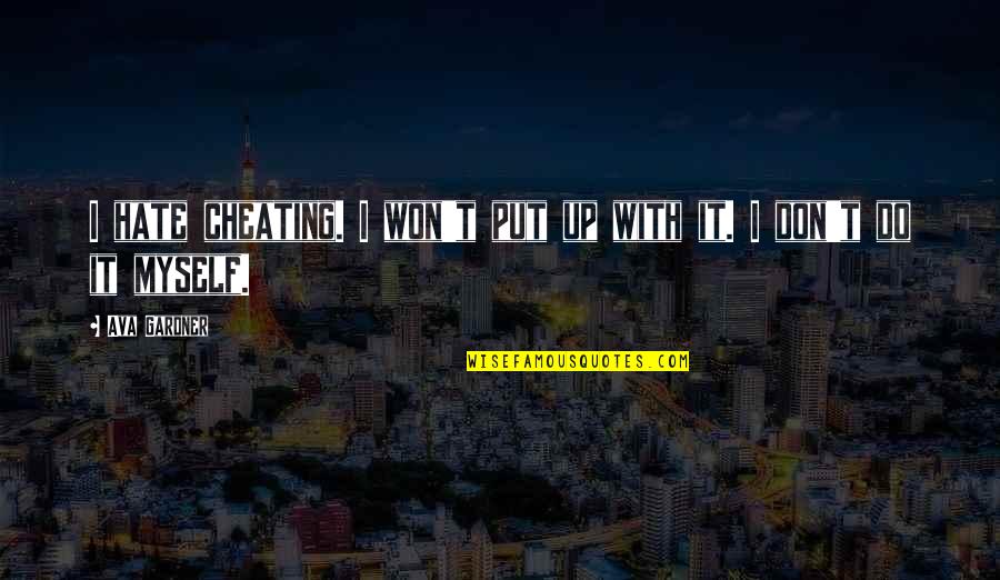 Gangemi Editore Quotes By Ava Gardner: I hate cheating. I won't put up with