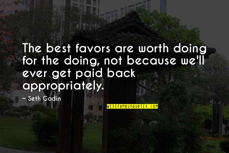 Ganges Quotes By Seth Godin: The best favors are worth doing for the