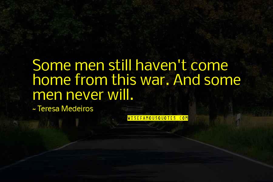 Gangliness Quotes By Teresa Medeiros: Some men still haven't come home from this