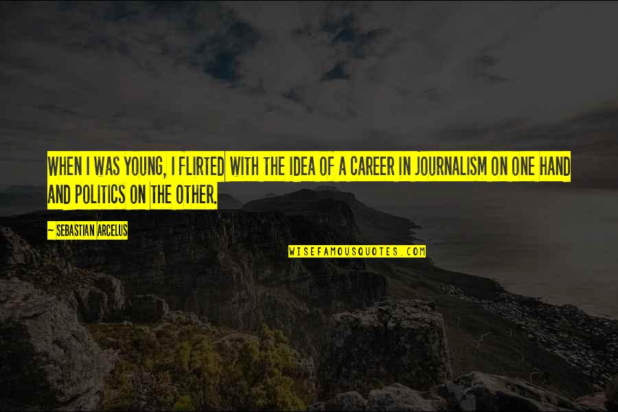 Gangloff Obituary Quotes By Sebastian Arcelus: When I was young, I flirted with the Gangloff Obituary Quotes By Sebastian Arcelus: When I was young, I flirted with the